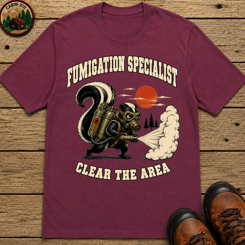 Fumigation Specialist Clear the Area — Skunk Outdoor Humor Tee