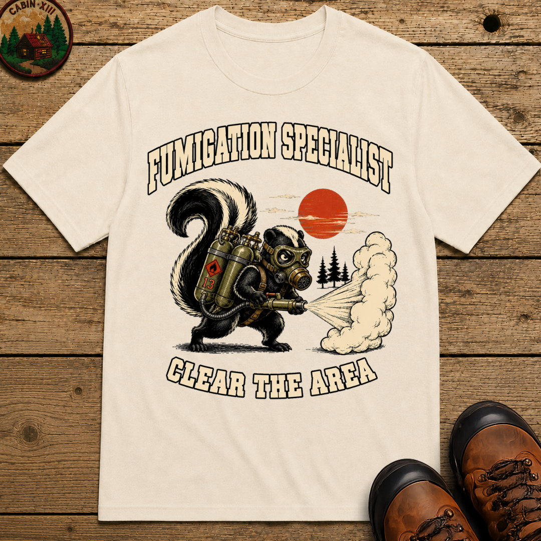 Fumigation Specialist Clear the Area — Skunk Outdoor Humor Tee