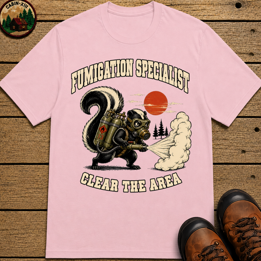 Fumigation Specialist Clear the Area — Skunk Outdoor Humor Tee