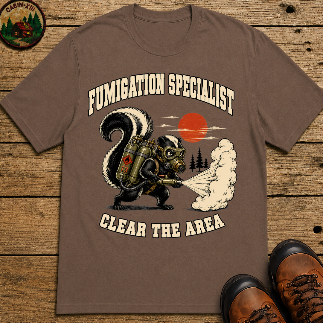 Fumigation Specialist Clear the Area — Skunk Outdoor Humor Tee