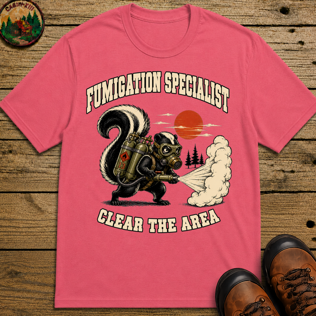 Fumigation Specialist Clear the Area — Skunk Outdoor Humor Tee