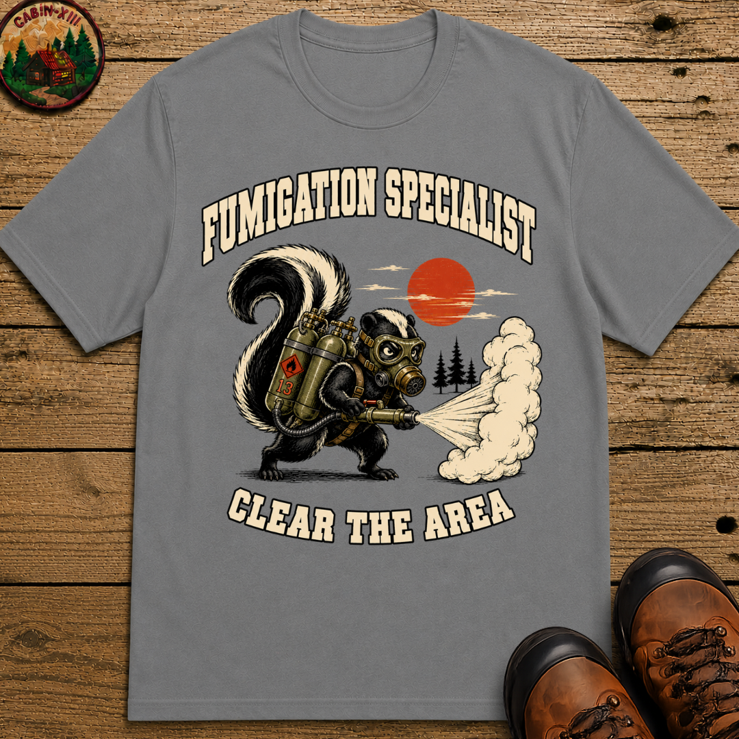 Fumigation Specialist Clear the Area — Skunk Outdoor Humor Tee