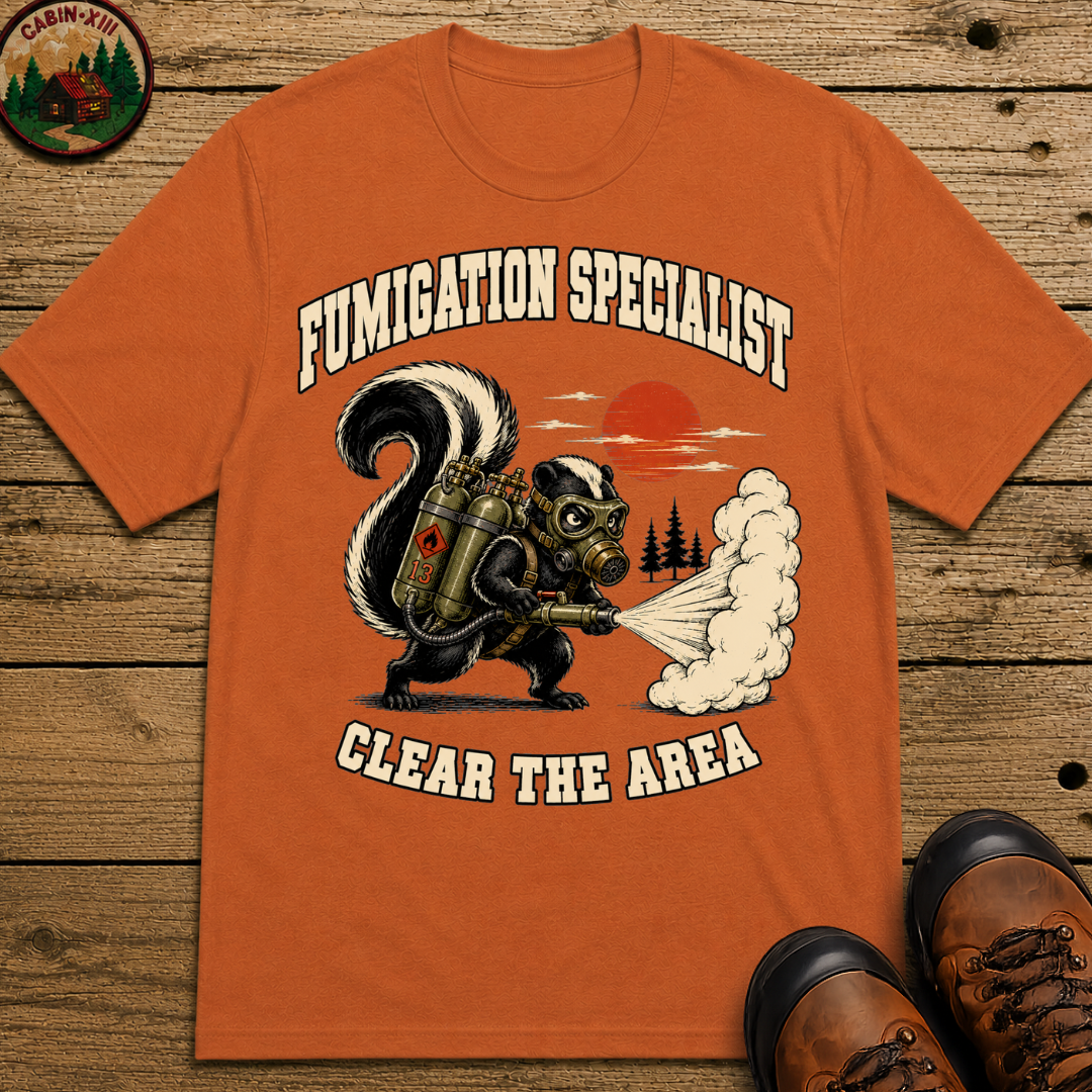 Fumigation Specialist Clear the Area — Skunk Outdoor Humor Tee