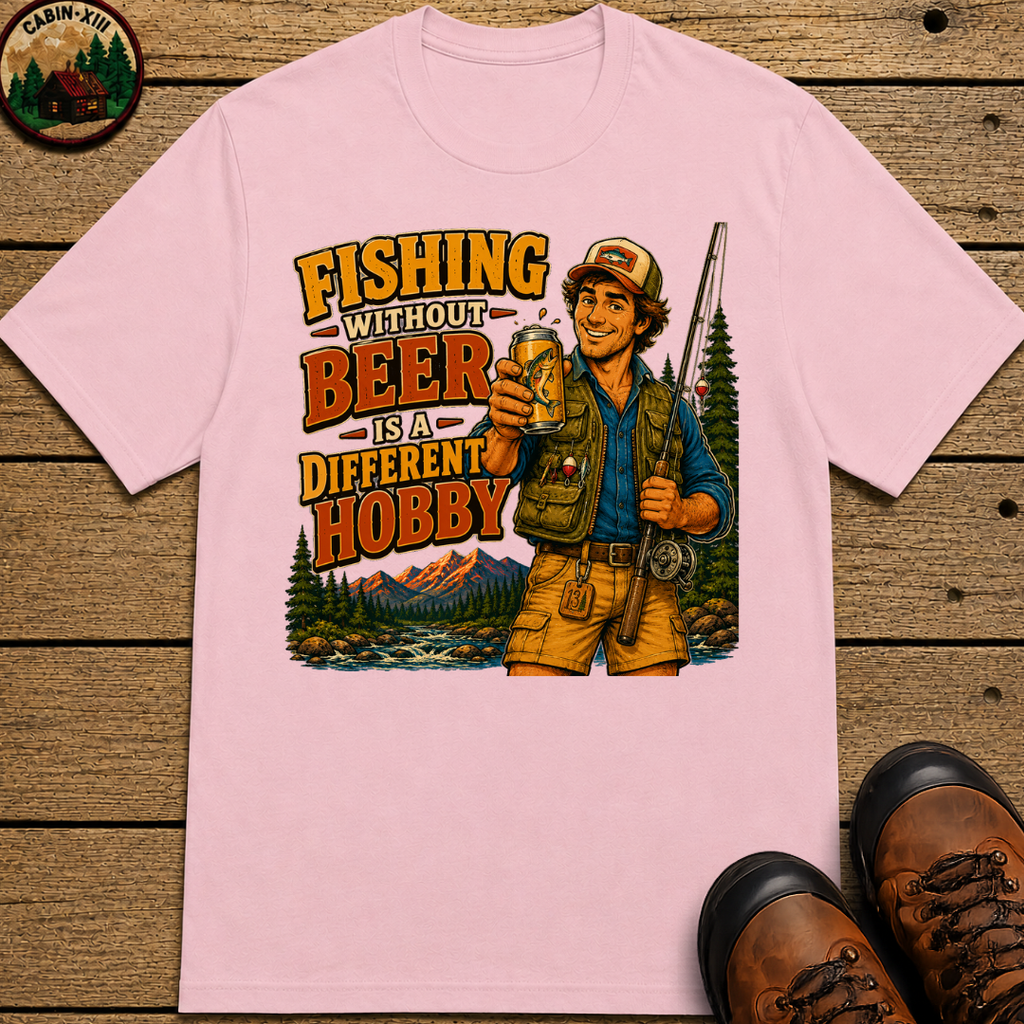 Fishing Without Beer Is a Different Hobby — Funny Fishing Tee