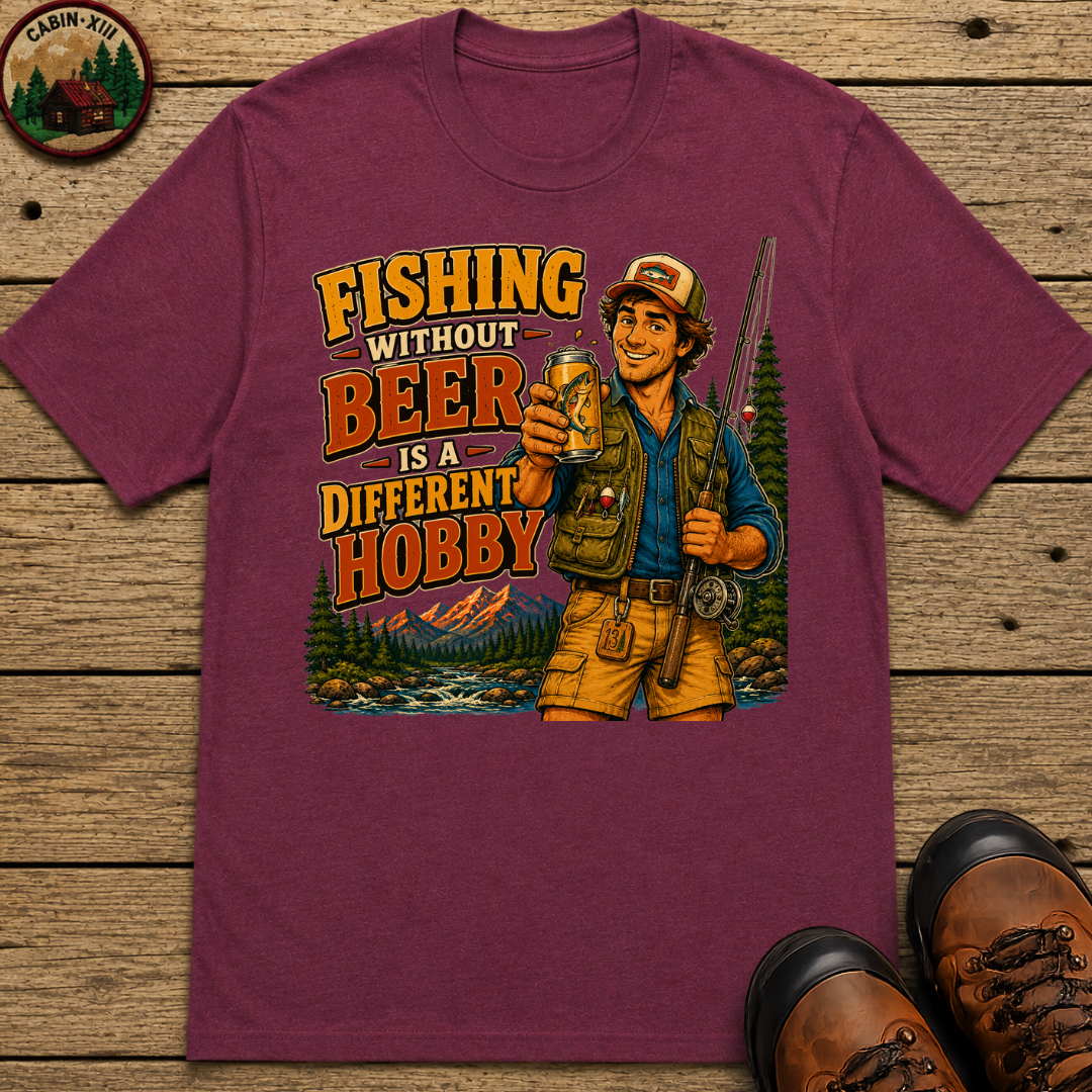 Fishing Without Beer Is a Different Hobby — Funny Fishing Tee