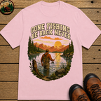 Gone Fishing Be Back Never — Funny Fly Fishing Outdoor Tee