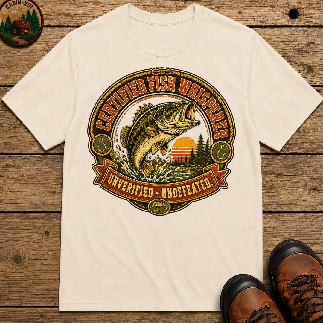 Certified Fish Whisperer Unverified Undefeated — Fishing Tee