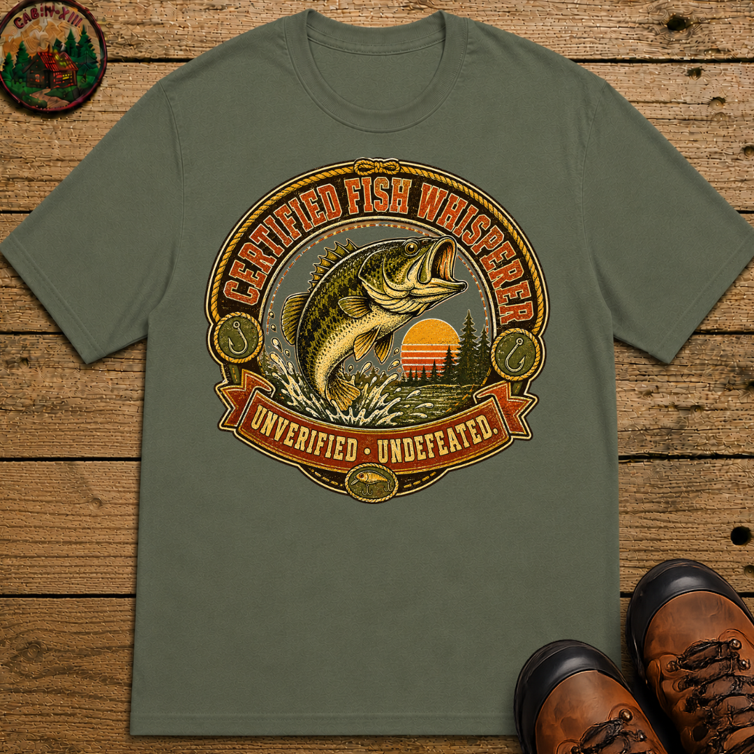 Certified Fish Whisperer Unverified Undefeated — Fishing Tee