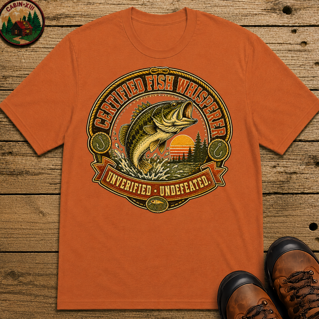 Certified Fish Whisperer Unverified Undefeated — Fishing Tee