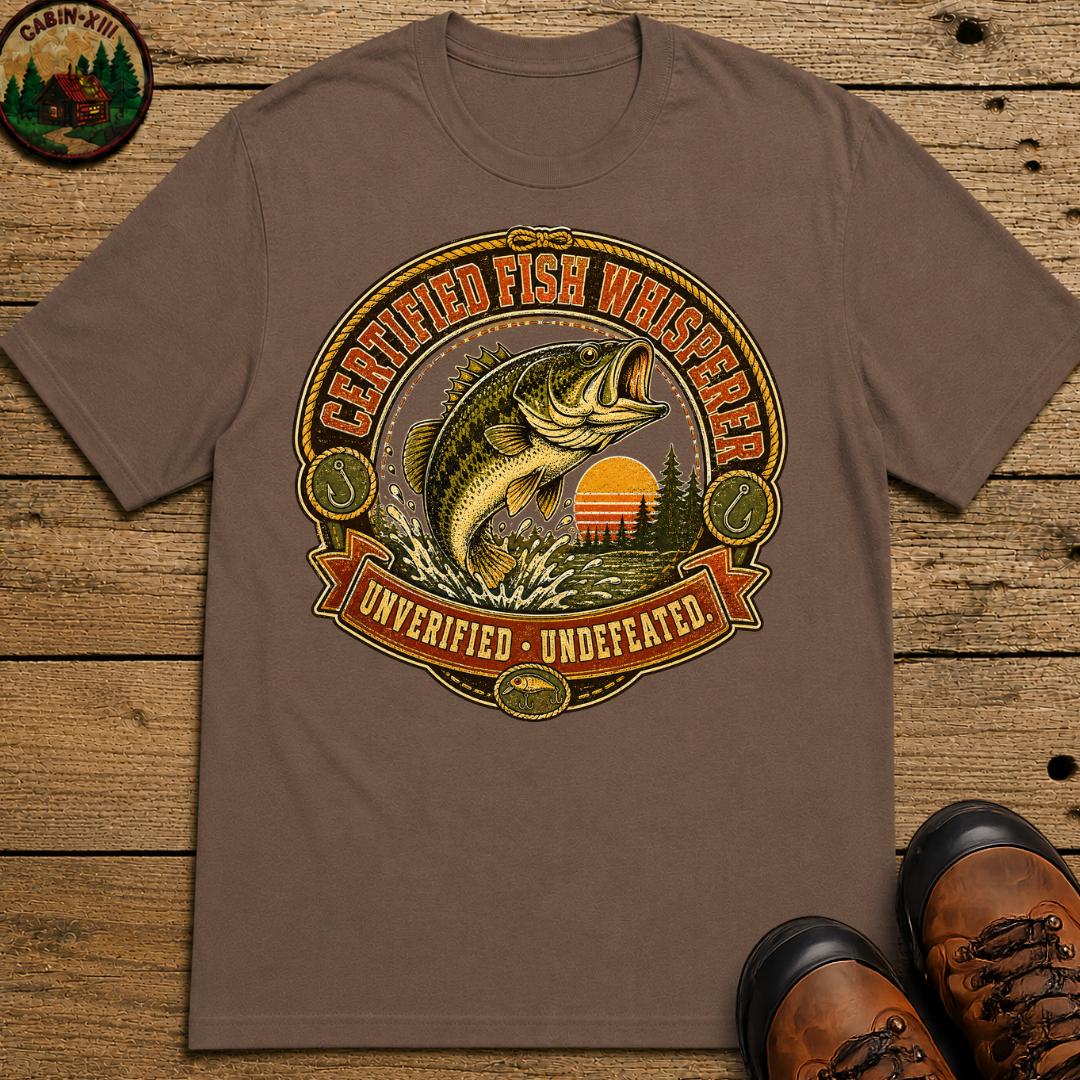 Certified Fish Whisperer Unverified Undefeated — Fishing Tee