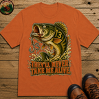 They'll Never Take Me Alive — Funny Bass Fishing Humor Tee