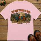 We Don't Need a Map We Need a Better Friend Group Hiking Tee