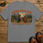 We Don't Need a Map We Need a Better Friend Group Hiking Tee