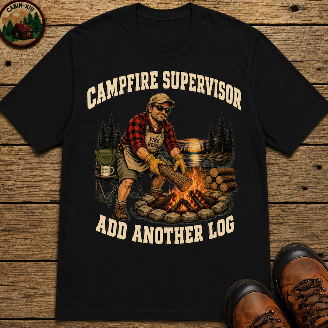 Campfire Supervisor Add Another Log — Funny Camping Dad Tee