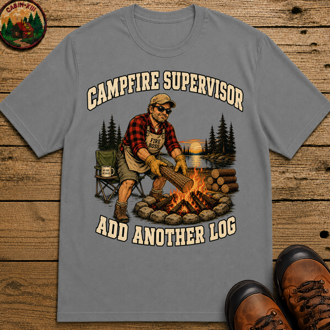 Campfire Supervisor Add Another Log — Funny Camping Dad Tee
