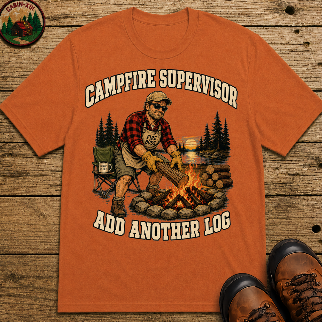 Campfire Supervisor Add Another Log — Funny Camping Dad Tee