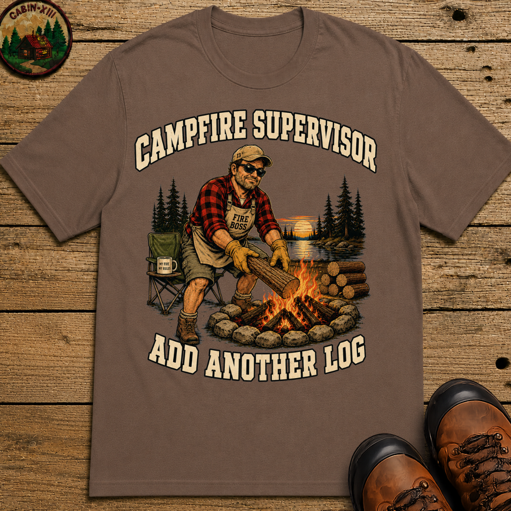 Campfire Supervisor Add Another Log — Funny Camping Dad Tee