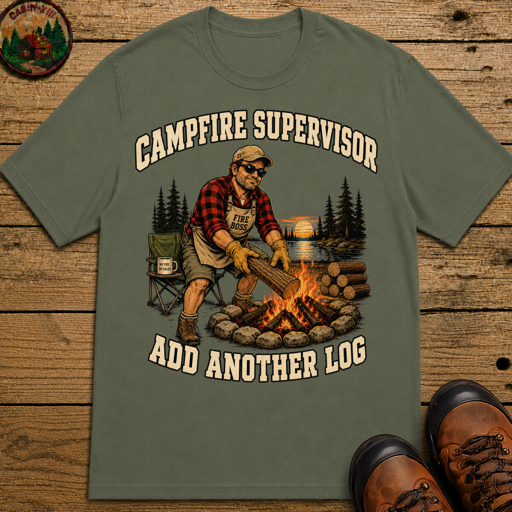 Campfire Supervisor Add Another Log — Funny Camping Dad Tee