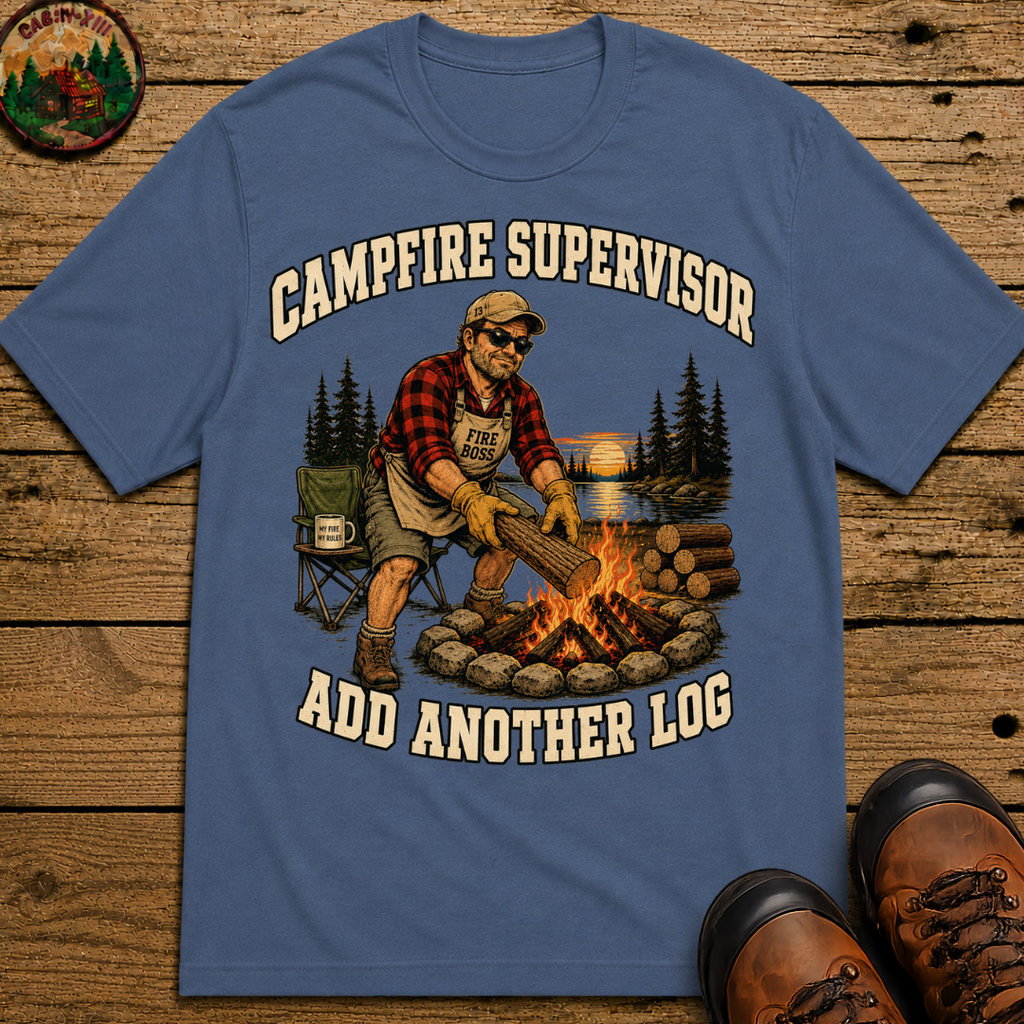 Campfire Supervisor Add Another Log — Funny Camping Dad Tee