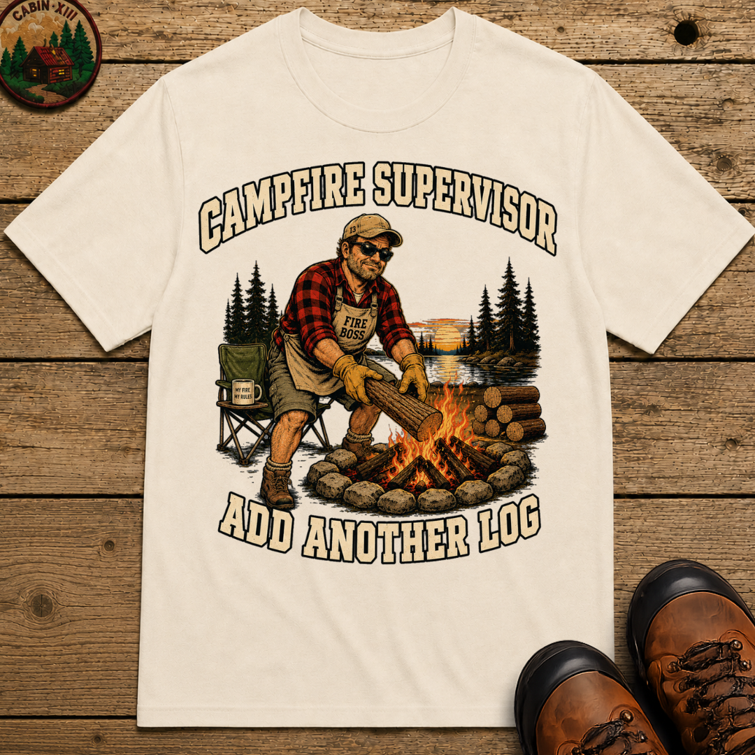 Campfire Supervisor Add Another Log — Funny Camping Dad Tee