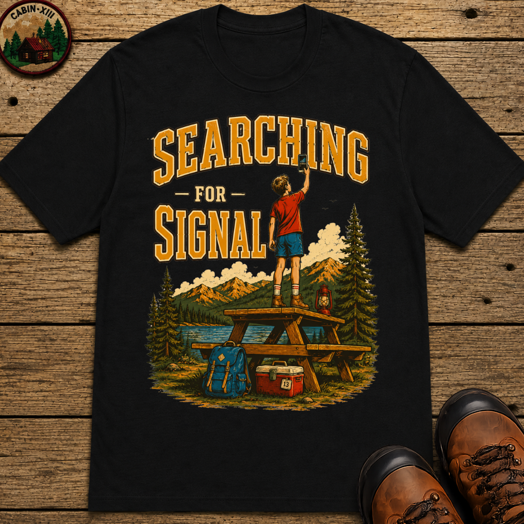 Searching for Signal — Funny Camping No Cell Service Tee