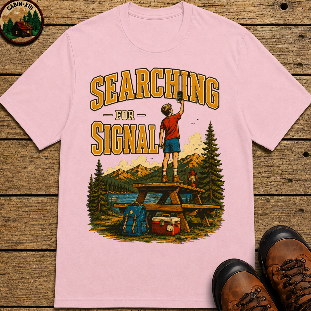 Searching for Signal — Funny Camping No Cell Service Tee