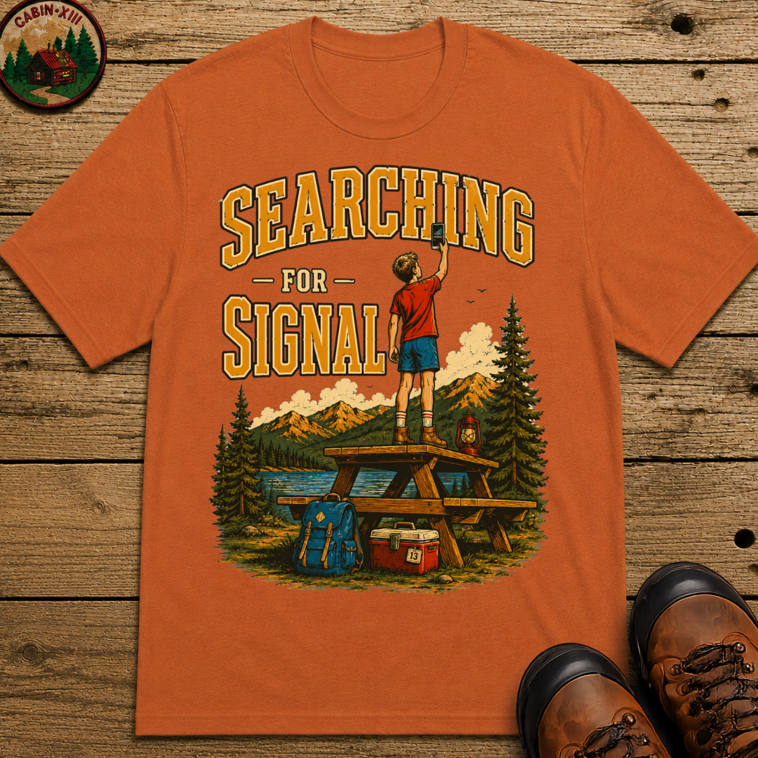 Searching for Signal — Funny Camping No Cell Service Tee