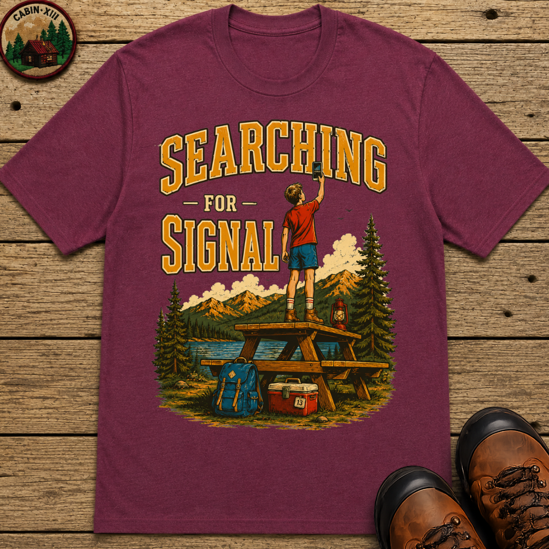 Searching for Signal — Funny Camping No Cell Service Tee