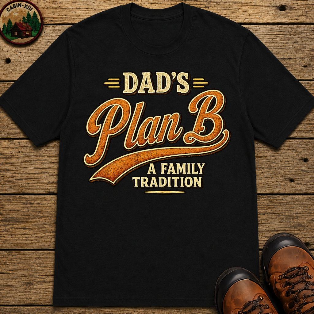 Dad's Plan B A Family Tradition — Funny Camping Dad Humor Tee
