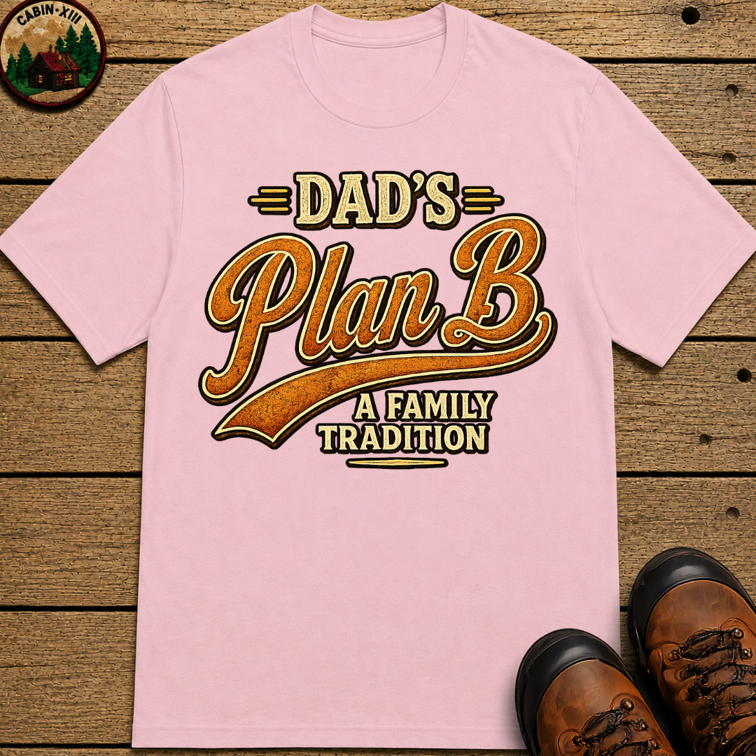 Dad's Plan B A Family Tradition — Funny Camping Dad Humor Tee