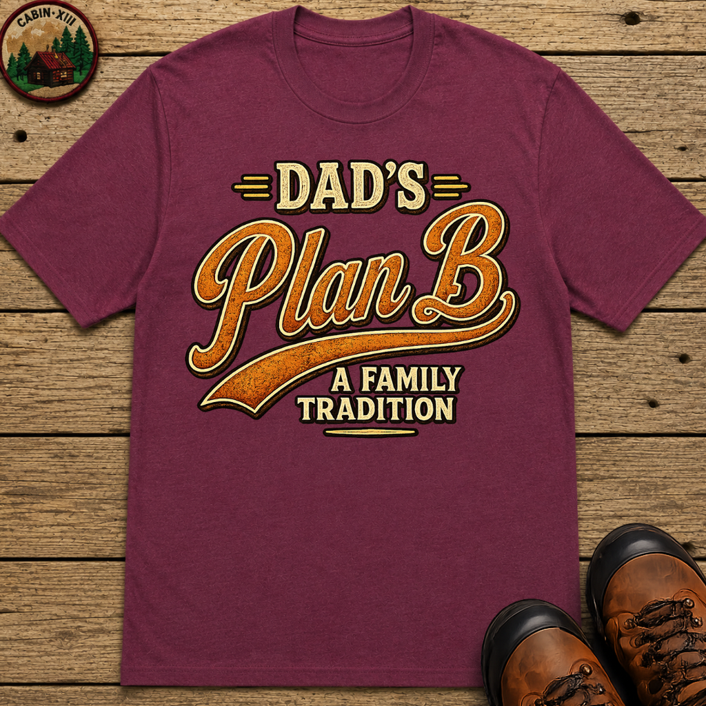 Dad's Plan B A Family Tradition — Funny Camping Dad Humor Tee
