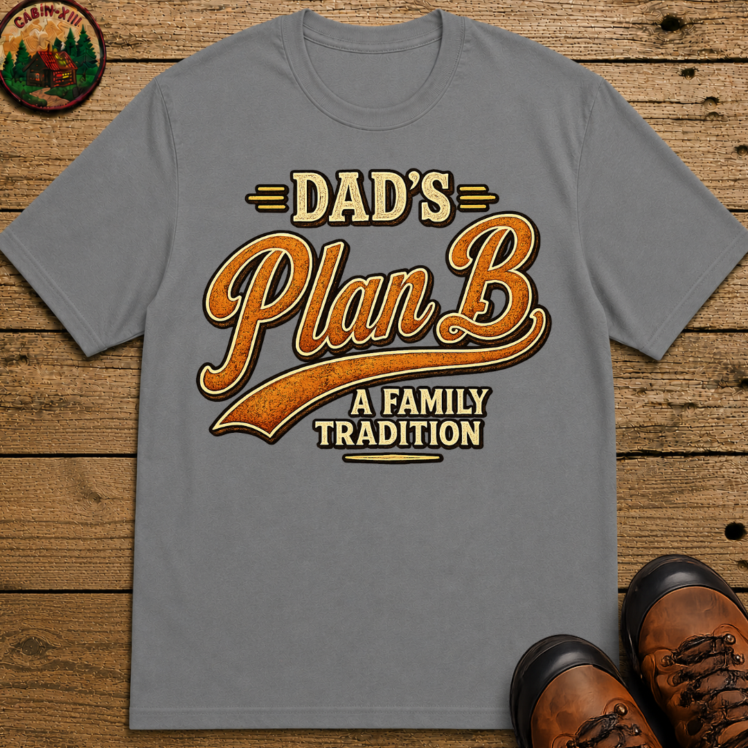 Dad's Plan B A Family Tradition — Funny Camping Dad Humor Tee