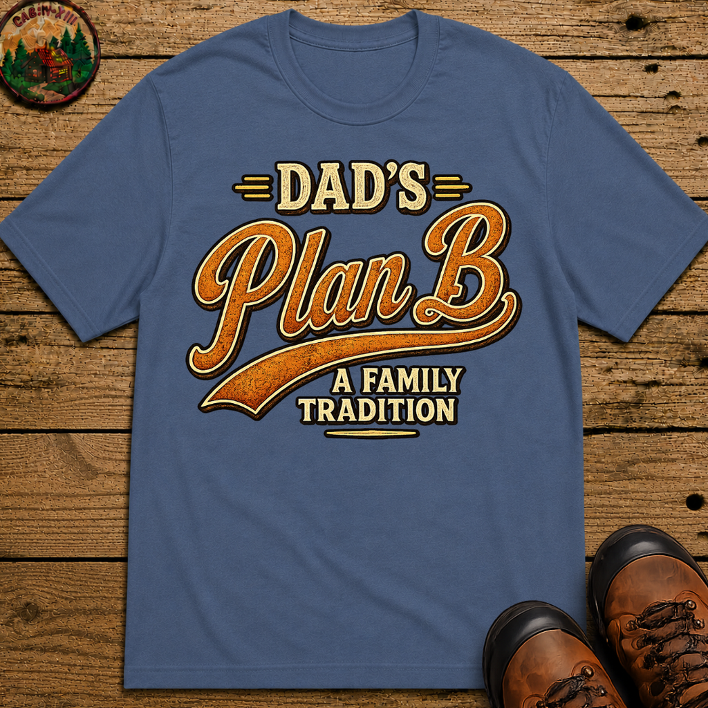 Dad's Plan B A Family Tradition — Funny Camping Dad Humor Tee