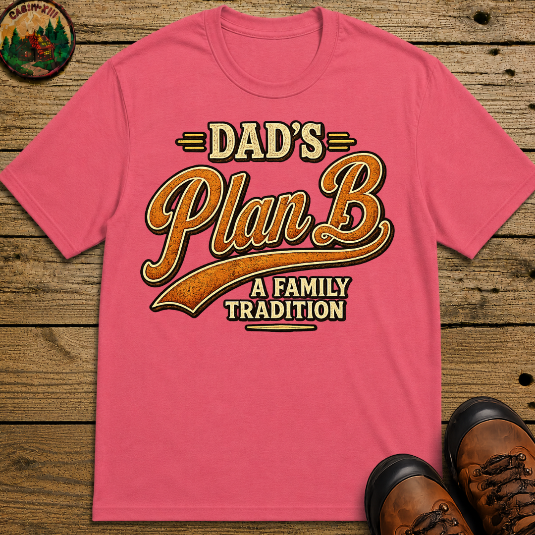 Dad's Plan B A Family Tradition — Funny Camping Dad Humor Tee