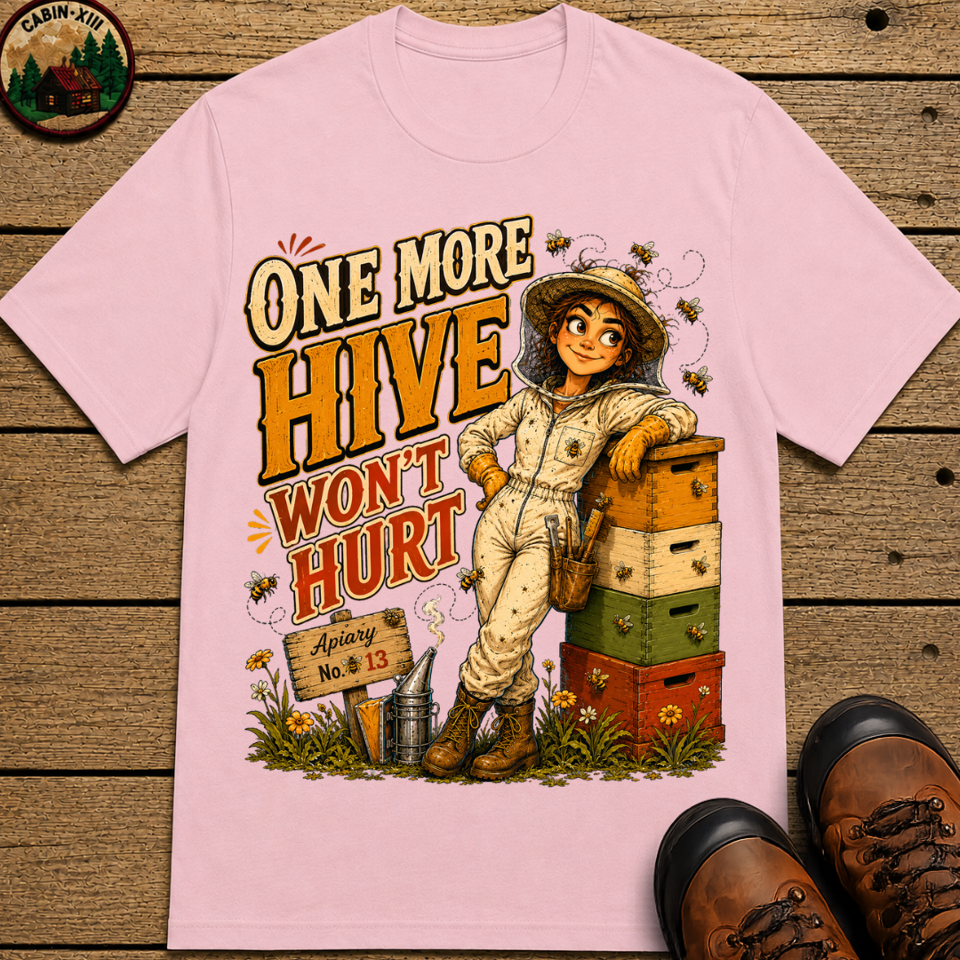 One More Hive Won't Hurt Funny Beekeeping Shirt