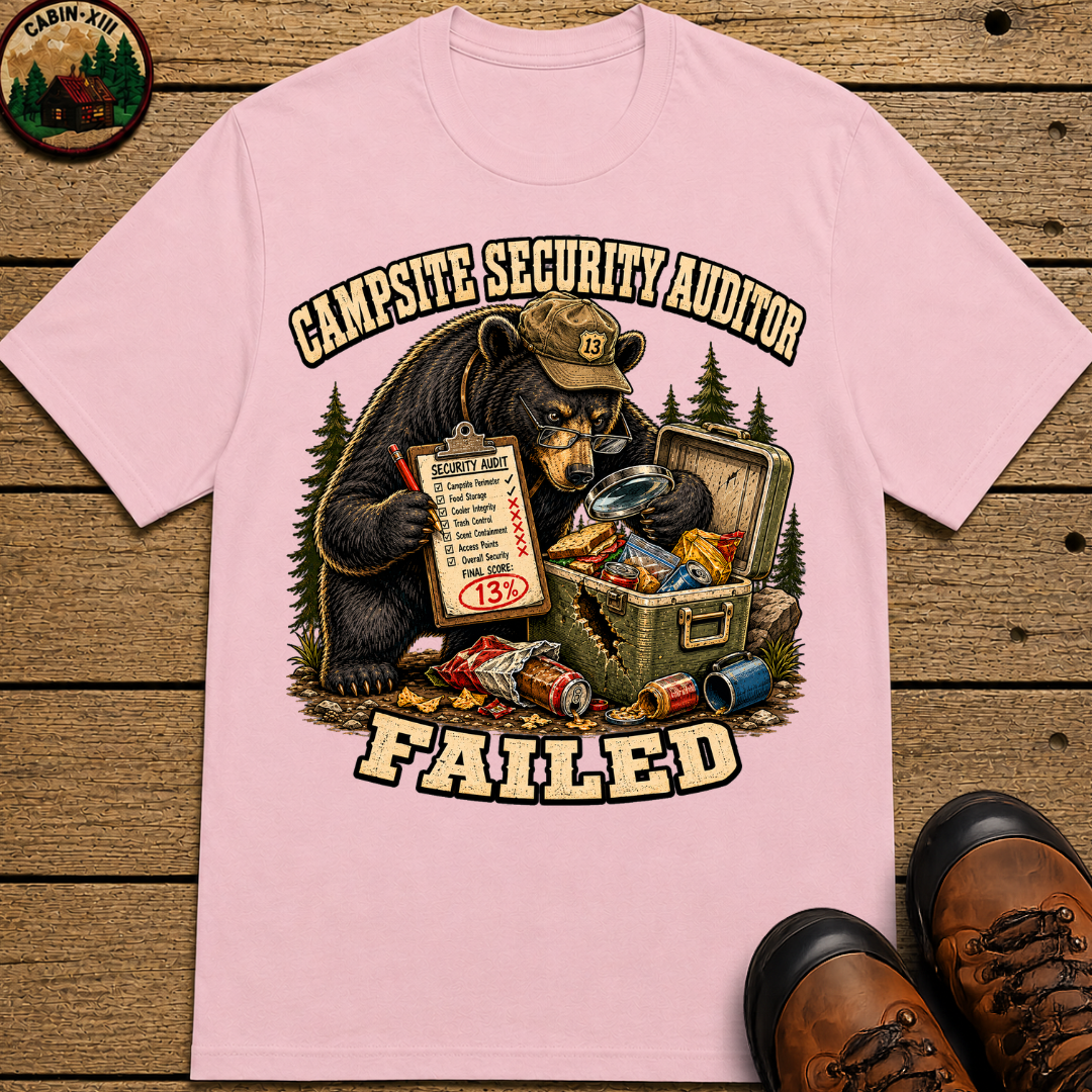 Campsite Security Auditor Failed — Funny Bear Camping Tee