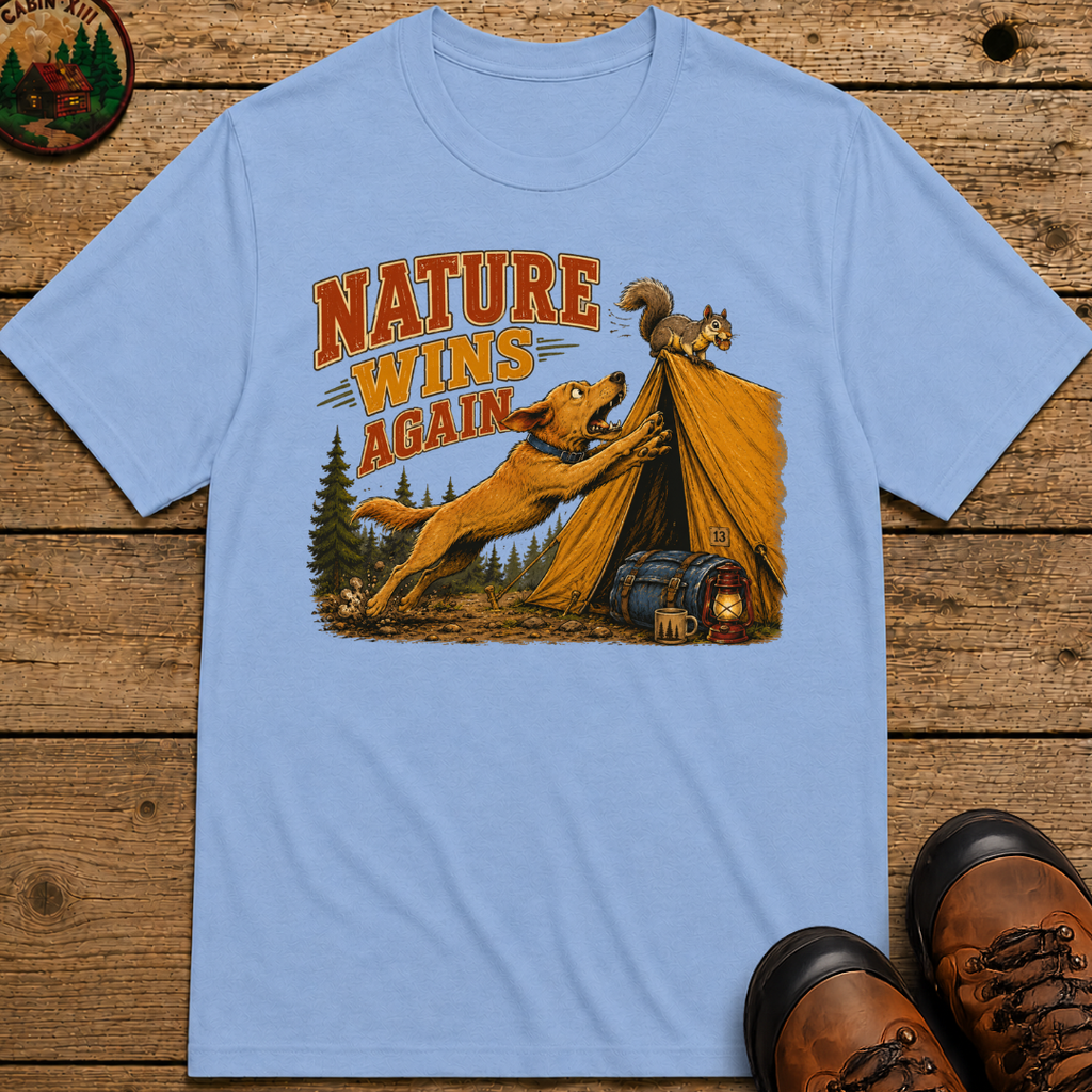 Nature Wins Again Funny Camping Dog Shirt — Outdoor Humor Tee