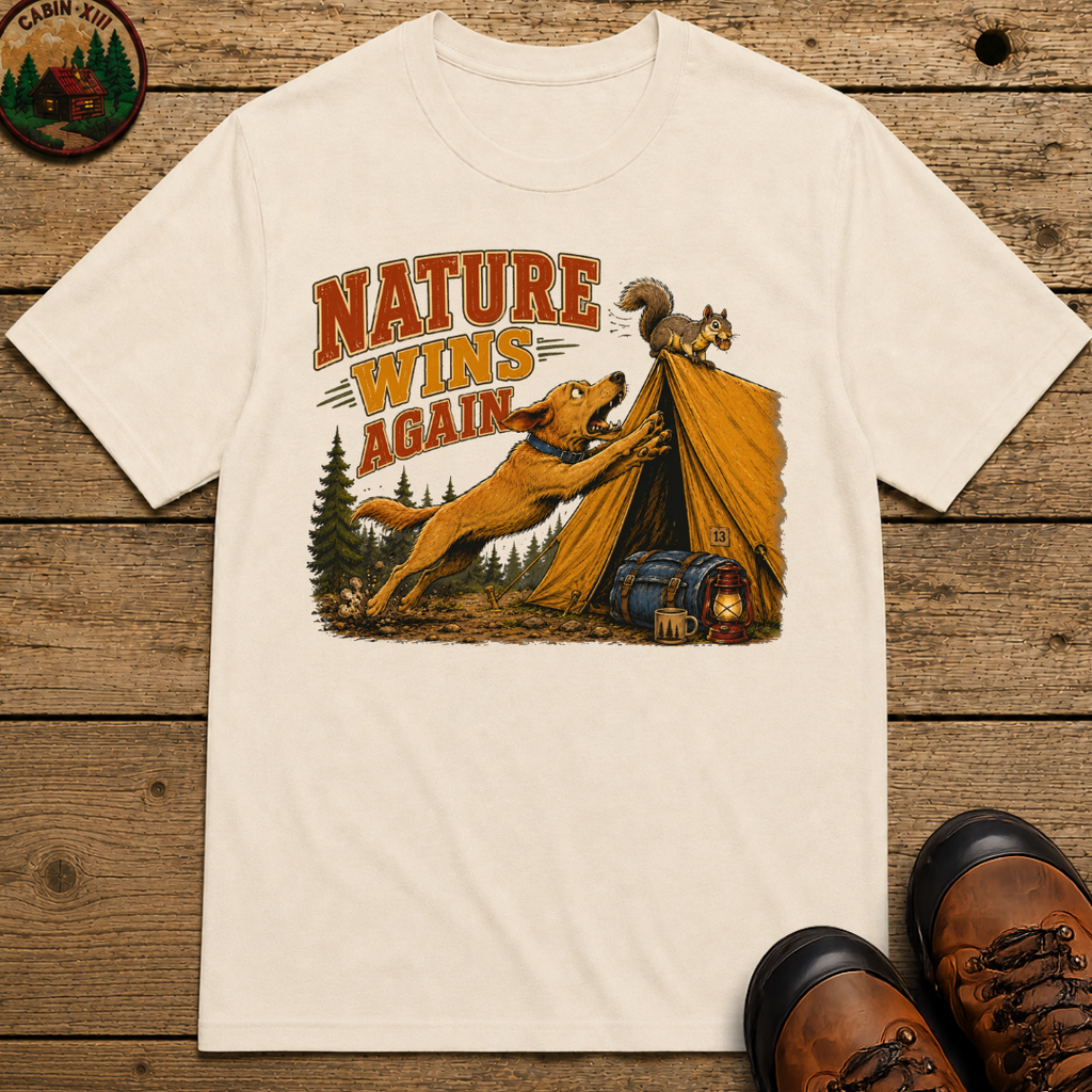 Nature Wins Again Funny Camping Dog Shirt — Outdoor Humor Tee