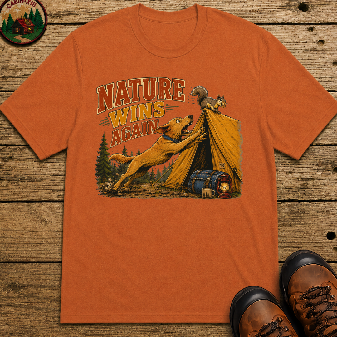 Nature Wins Again Funny Camping Dog Shirt — Outdoor Humor Tee