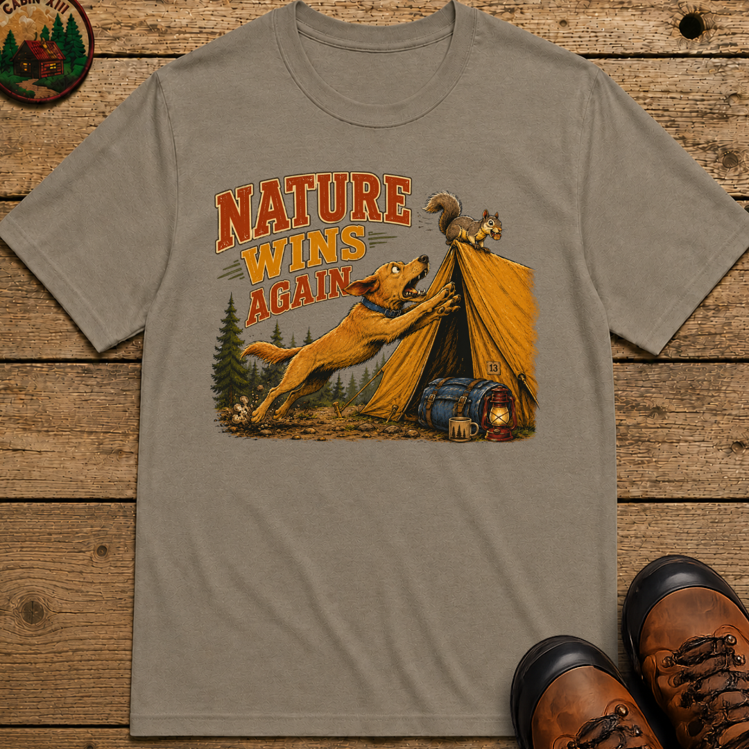 Nature Wins Again Funny Camping Dog Shirt — Outdoor Humor Tee