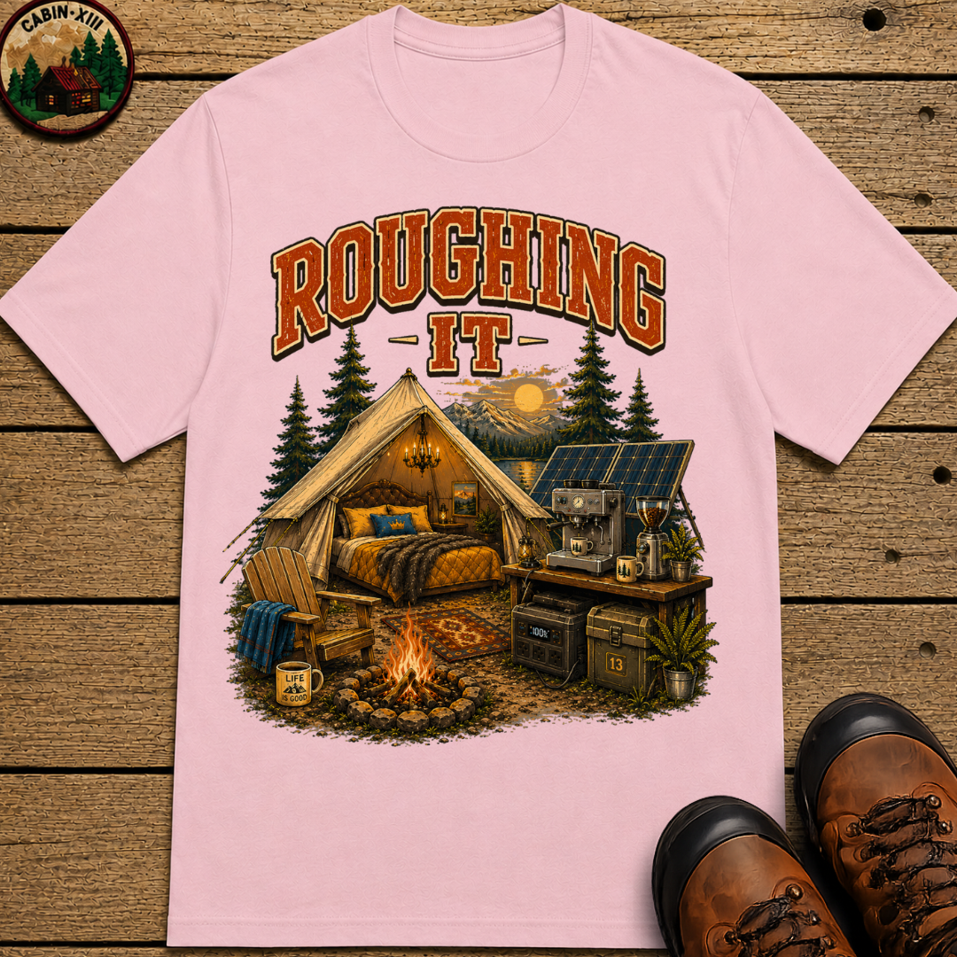 Roughing It Funny Glamping Shirt — Vintage Camping Comfort Tee