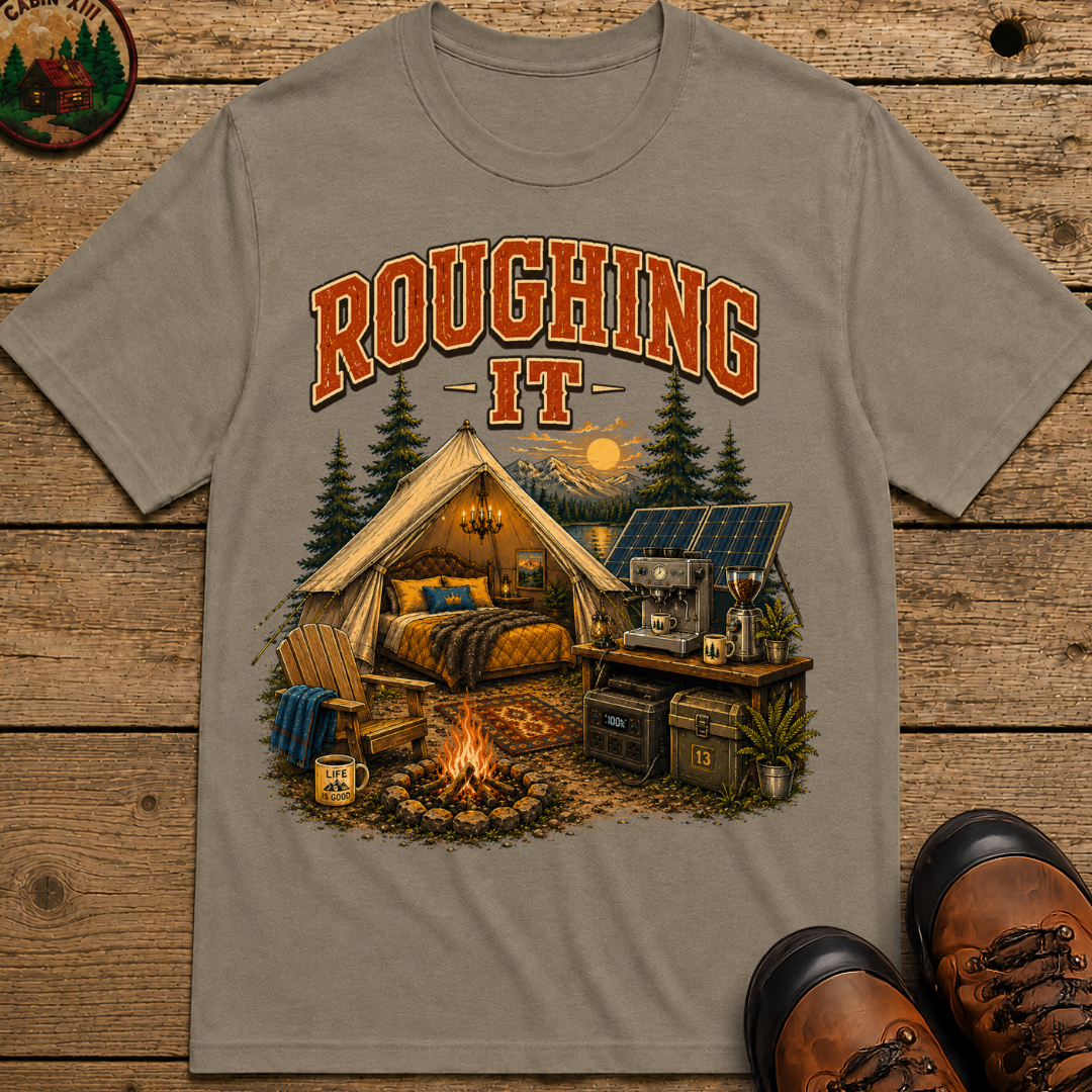 Roughing It Funny Glamping Shirt — Vintage Camping Comfort Tee