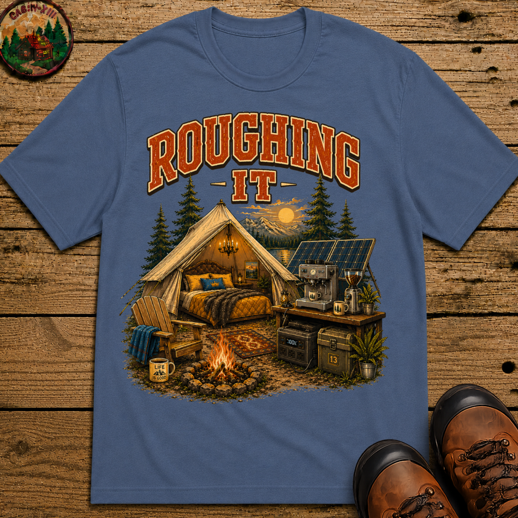 Roughing It Funny Glamping Shirt — Vintage Camping Comfort Tee