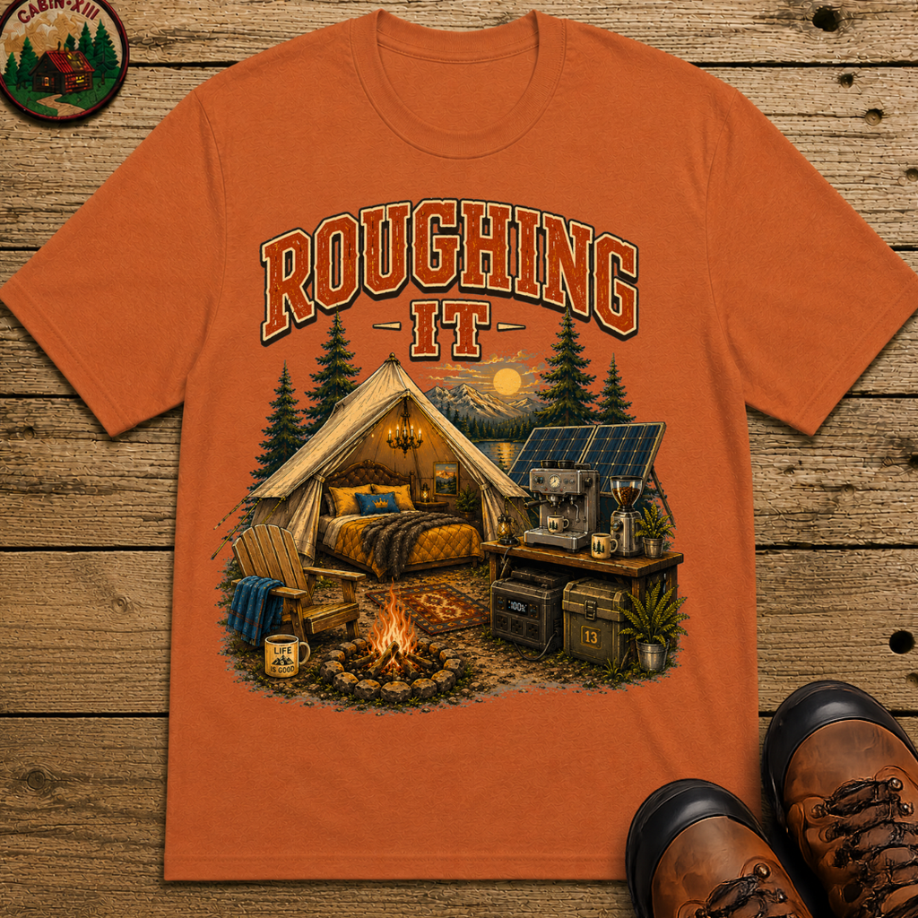 Roughing It Funny Glamping Shirt — Vintage Camping Comfort Tee