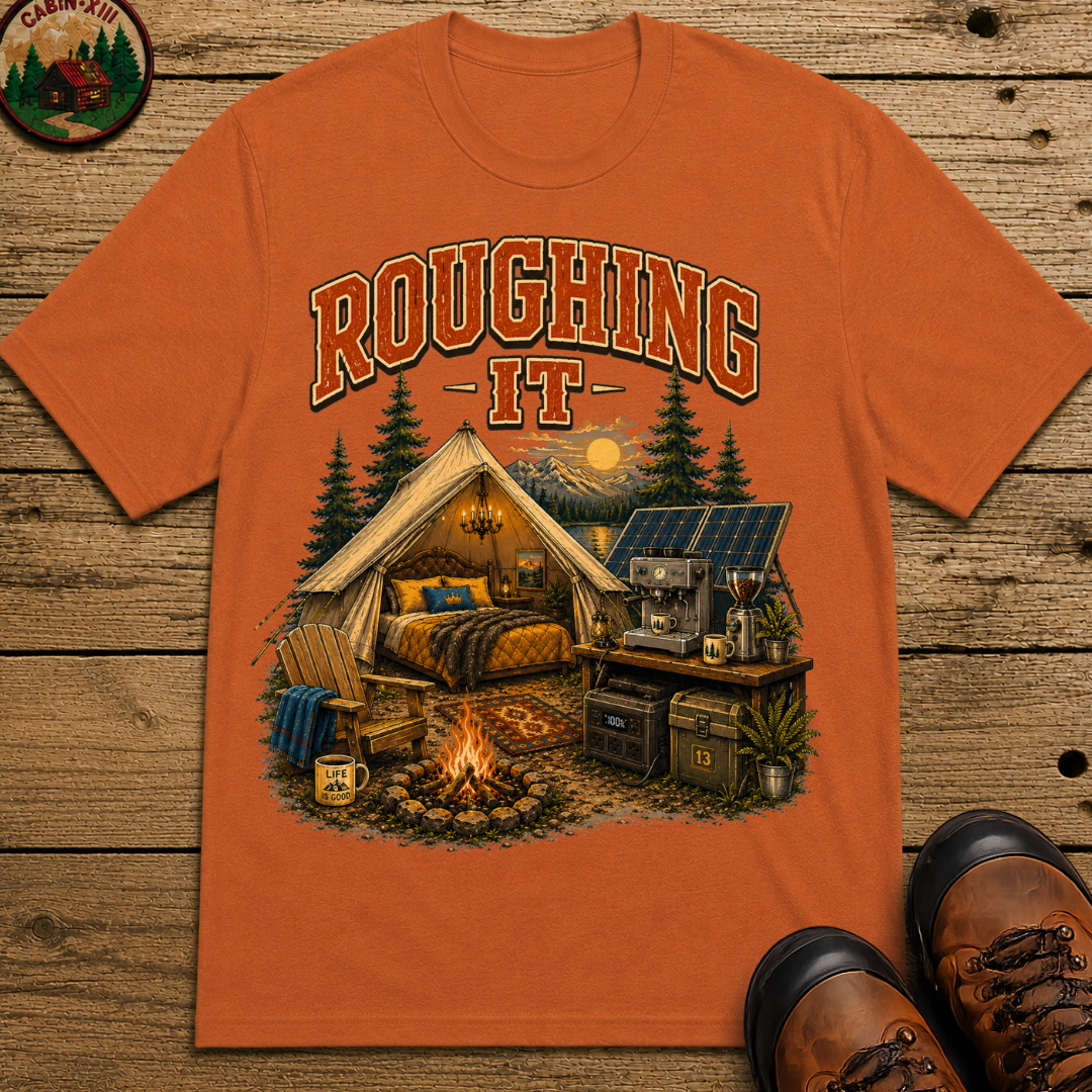 Roughing It Funny Glamping Shirt — Vintage Camping Comfort Tee