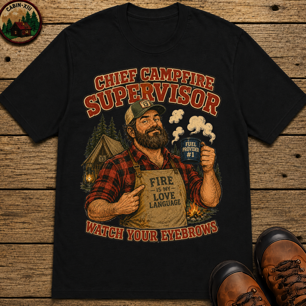 Chief Campfire Supervisor Watch Your Eyebrows Camping Shirt