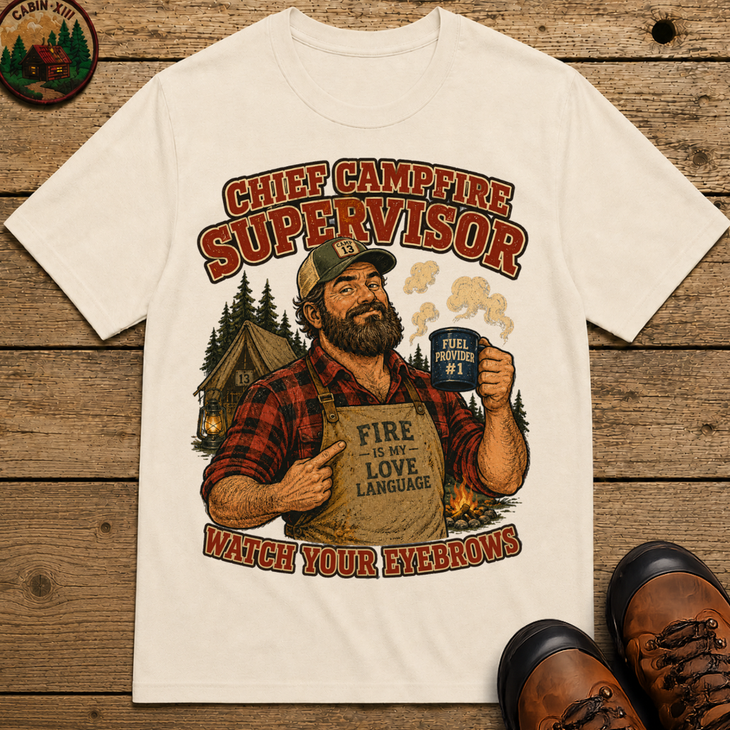 Chief Campfire Supervisor Watch Your Eyebrows Camping Shirt
