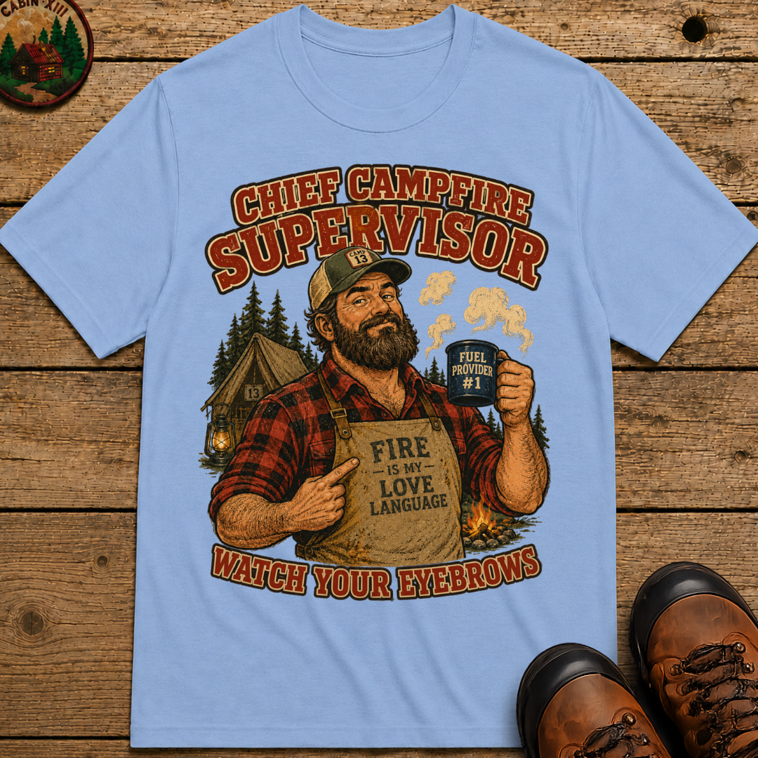 Chief Campfire Supervisor Watch Your Eyebrows Camping Shirt