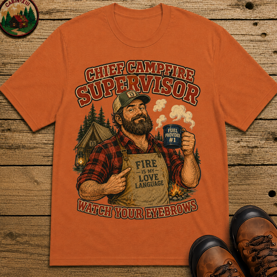 Chief Campfire Supervisor Watch Your Eyebrows Camping Shirt