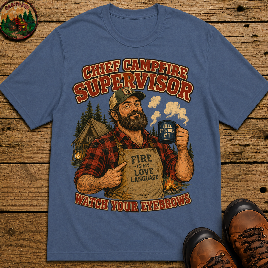 Chief Campfire Supervisor Watch Your Eyebrows Camping Shirt